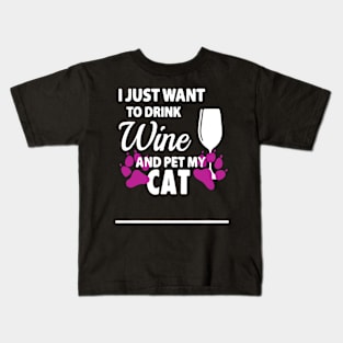 I Just Want To Drink Wine And Pet My Cat Kids T-Shirt